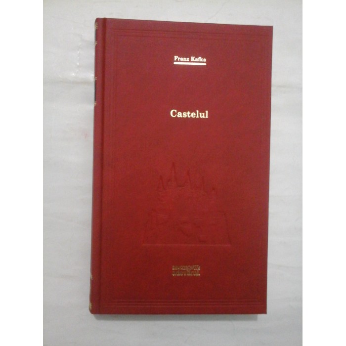 CASTELUL  -  FRANZ  KAFKA (colectia Adevarul)